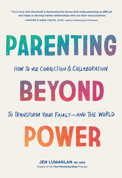 Parenting Beyond Power: How to Use Connection and Collaboration to Transform Your Familyand the World by Jen Lumanlan MS MEd | Paperback BOOK Penguin Random House  Paper Skyscraper Gift Shop Charlotte