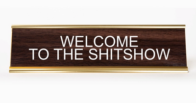 Welcome To The Shitshow Nameplate Home Office He Said, She Said Paper Skyscraper Gift Shop Charlotte