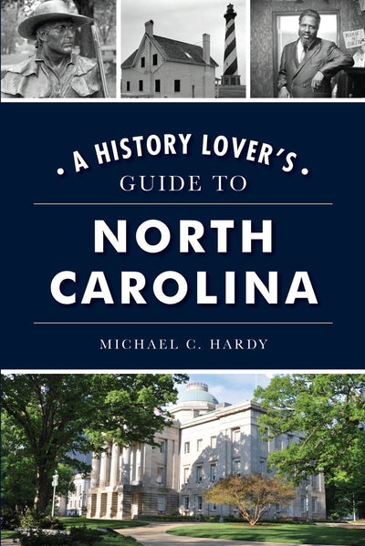 A History Lover's Guide to North Carolina by Michael C. Hardy | Paperback BOOK Arcadia  Paper Skyscraper Gift Shop Charlotte