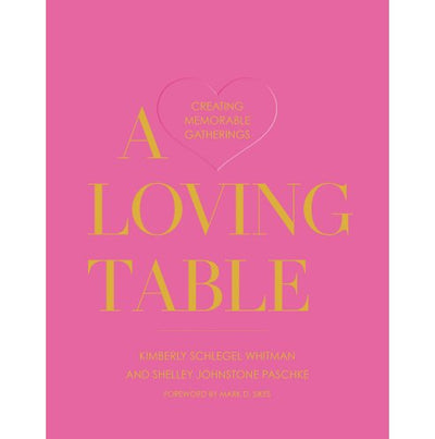 A Loving Table: Creating Memorable Gatherings BOOK Gibbs Smith  Paper Skyscraper Gift Shop Charlotte