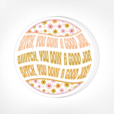 Bitch You Doin' A Good Job Stickers Stickers Twisted Wares  Paper Skyscraper Gift Shop Charlotte