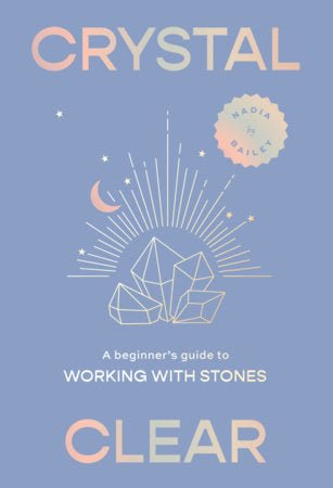 Crystal Clear: A Beginner's Guide to Working with Stones BOOK Penguin Random House  Paper Skyscraper Gift Shop Charlotte