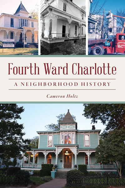 Fourth Ward Charlotte: A Neighborhood History (The History Press) BOOK Arcadia  Paper Skyscraper Gift Shop Charlotte