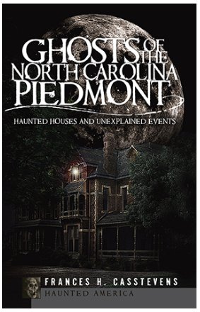 Ghosts of the North Carolina Piedmont: Haunted Houses and Unexplained Events by Frances H Casstevens | Paperback BOOK Arcadia  Paper Skyscraper Gift Shop Charlotte