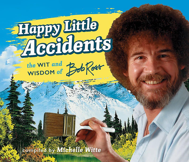 Happy Little Accidents: The Wit & Wisdom of Bob Ross BOOK Hachette  Paper Skyscraper Gift Shop Charlotte