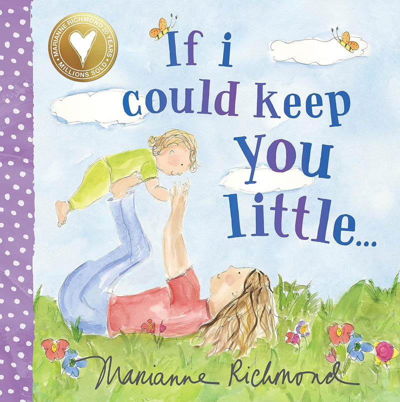 If I Could Keep You Little: A Baby Book About a Parent&