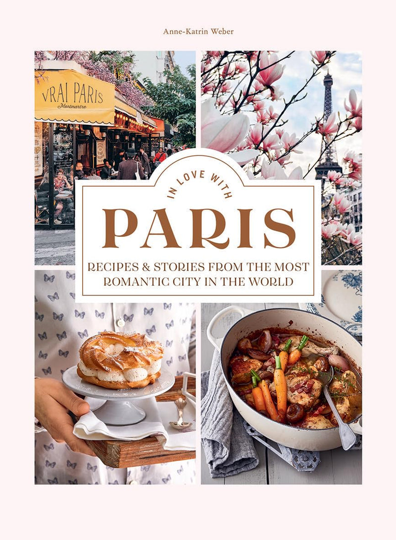 In Love in Paris: Recipes & Stories From the Most Romantic City in the World BOOK Chronicle  Paper Skyscraper Gift Shop Charlotte