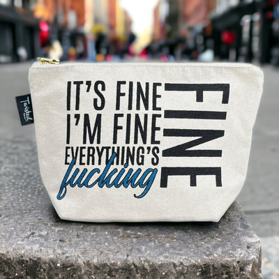 It's Fine I'm Fine Everything's Fine | Funny Cosmetic Bags  Twisted Wares  Paper Skyscraper Gift Shop Charlotte