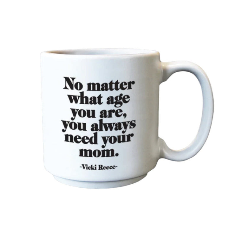 Mini Mug | Always Need Mom Mugs Quotable Cards  Paper Skyscraper Gift Shop Charlotte