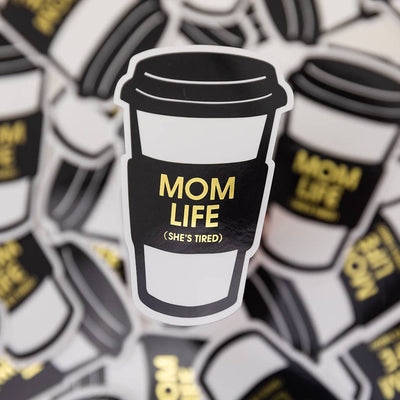 Mom Life (She's Tired)- Coffee Cup - Vinyl Sticker Stickers Chez Gagné  Paper Skyscraper Gift Shop Charlotte