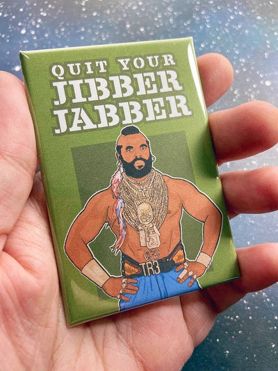 “Quit Your Jibber Jabber” Mr. T Souvenir Magnet  The Red Swan Shop  Paper Skyscraper Gift Shop Charlotte