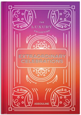 The Luxury Collection: Extraordinary Celebrations by Assouline | Hardcover BOOK Assouline  Paper Skyscraper Gift Shop Charlotte