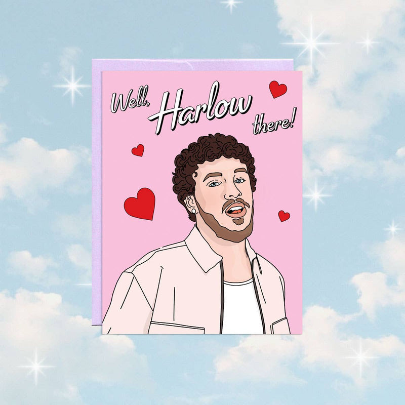 Well Harlow There | Valentine&