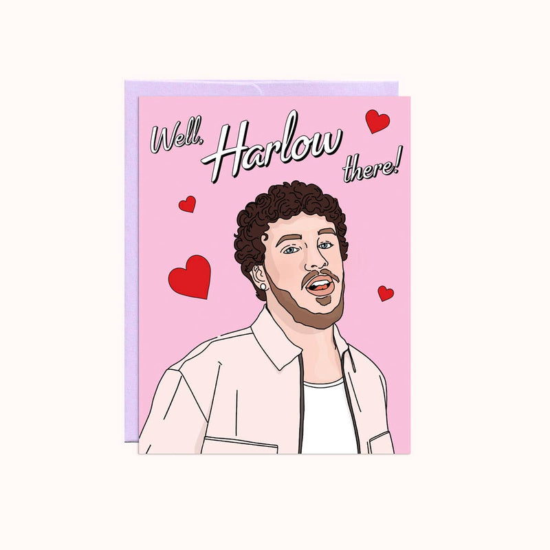 Well Harlow There | Valentine&