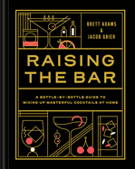 Raising the Bar: A Bottle-By-Bottle Guide to Mixing Masterful Cocktails at Home BOOK Chronicle  Paper Skyscraper Gift Shop Charlotte