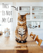 This Is Not My Cat: Feline Friends Who Picked Their Human by Stevie Holcomb | Hardcover BOOK Penguin Random House  Paper Skyscraper Gift Shop Charlotte